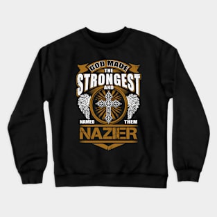 Nazier Name T Shirt - God Found Strongest And Named Them Nazier Gift Item Crewneck Sweatshirt